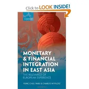 Monetary and Financial Integration in East Asia: The Relevance of European Experience