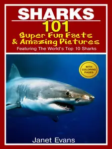Sharks - 101 Super Fun Facts and Amazing Pictures 