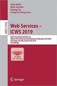Web Services – ICWS 2019: 26th International Conference, Held as Part of the Services Conference Federation, SCF 2019, S