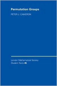 Permutation Groups (London Mathematical Society Student Texts) by Peter J. Cameron