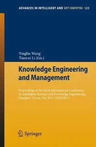 Knowledge Engineering and Management: Proceedings of the Sixth International Conference on Intelligent Systems and Knowledge En