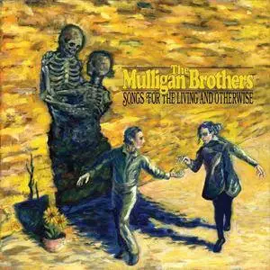 The Mulligan Brothers - Songs For The Living And Otherwise (2018)