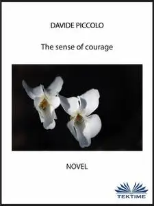 «The sense of courage» by Davide Piccolo