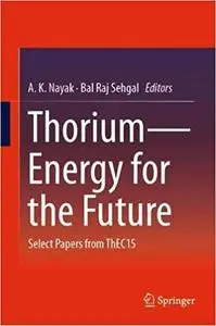 Thorium―Energy for the Future: Select Papers from ThEC15