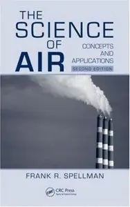 The Science of Air: Concepts and Applications, Second Edition by Frank R. Spellman (Repost)