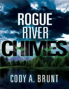 «Rogue River Chimes» by Cody A.Brunt