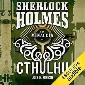 «Sherlock Holmes e la minaccia di Cthulhu» by Lois H. Gresh