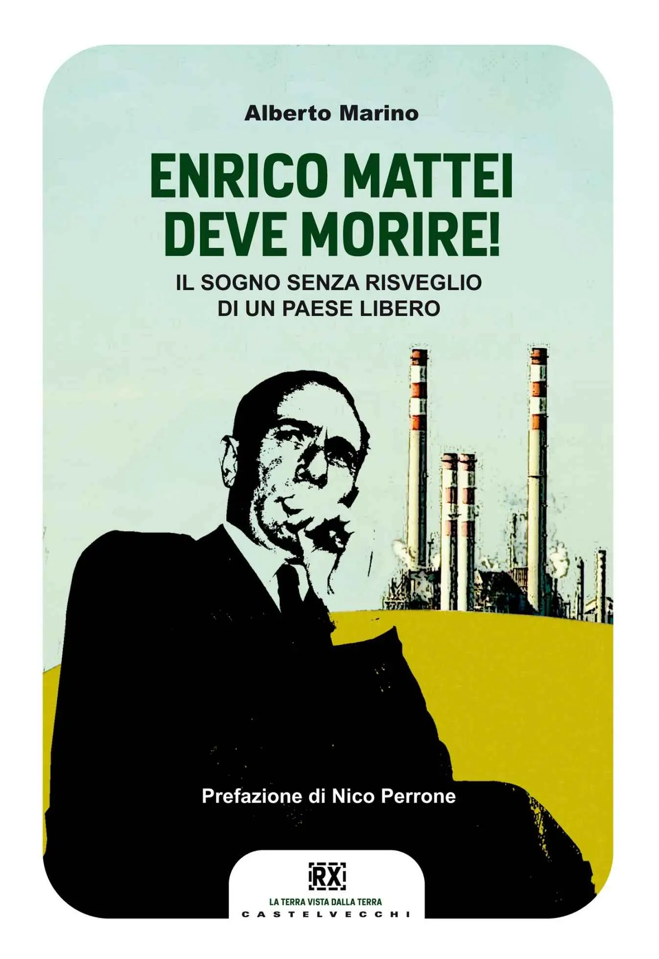 Aberto Marino - Enrico Mattei deve morire!