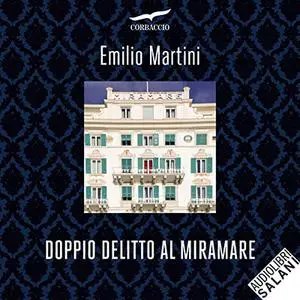 «Doppio delitto al Miramare꞉ Le indagini del commissario Berté» by Emilio Martini