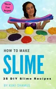 «How to Make Slime» by Kuki Shamus