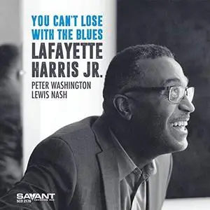 Lafayette Harris Jr. - You Can't Lose with the Blues (2019) [Official Digital Download]