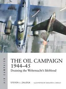 The Oil Campaign 1944–45: Draining the Wehrmacht's lifeblood (Air Campaign)