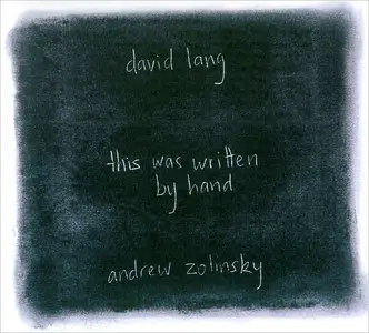 Andrew Zolinsky - David Lang: This Was Written by Hand (2011)