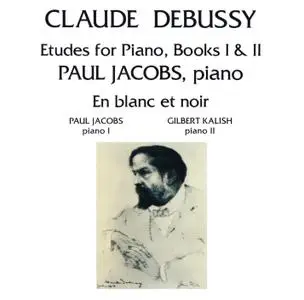 Paul Jacobs & Gilbert Kalish - Debussy: Etudes for Piano, Books I & II - En Blanc et Noir (1987)