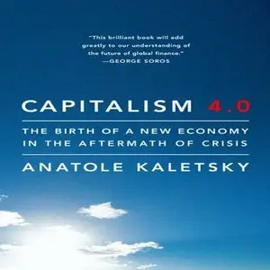 Capitalism 4.0: The Birth of a New Economy in the Aftermath of Crisis (Audiobook)