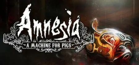 Amnesia: a Machine for Pigs (2013)