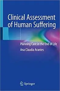 Clinical Assessment of Human Suffering: Planning Care in the End of Life