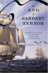 The End of Barbary Terror: America's 1815 War against the Pirates of North Africa