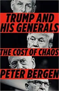 Trump and His Generals: The Cost of Chaos