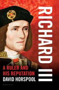 Richard III: A Ruler and his Reputation