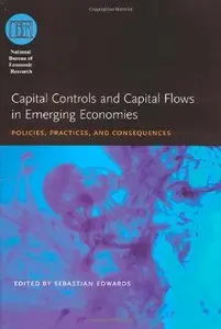 Capital Controls and Capital Flows in Emerging Economies: Policies, Practices, and Consequences