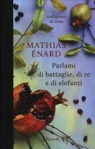 Parlami di battaglie, di re e di elefanti di Mathias Énard