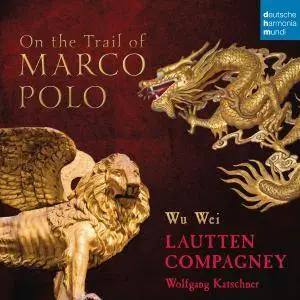 Lautten Compagney - On the Trail of Marco Polo (2015) [Official Digital Download]