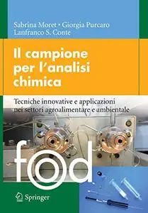 Il campione per l’analisi chimica: Tecniche innovative e applicazioni nei settori agroalimentare e ambientale (Repost)