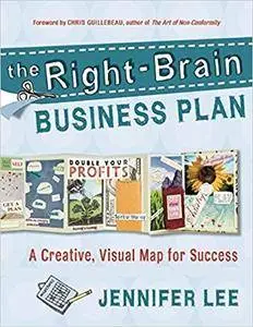 The Right-Brain Business Plan: A Creative, Visual Map for Success