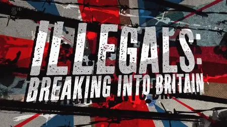 Illegals: Breaking Into Britain (2014)