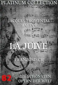 «La Juive» by Eugène Scribe, Jacques Fromental Halévy