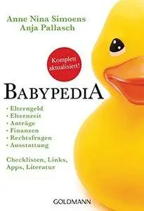 Babypedia: Elternzeit, Anträge, Finanzen, Rechtsfragen, Ausstattung, - Checklisten, Links, Apps, Literatur (repost)