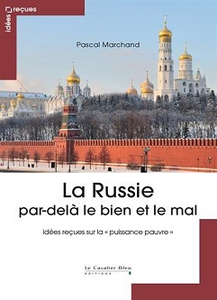 La Russie par-delà le bien et le mal : Idées reçues sur la "puissance pauvre"