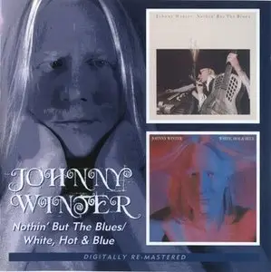  Johnny Winter - Nothin' But The Blues / White, Hot And Blue (1977 & 1978) REPOST