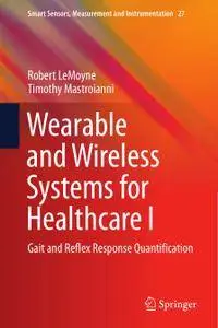 Wearable and Wireless Systems for Healthcare I: Gait and Reflex Response Quantification