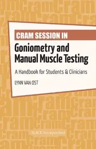 Cram Session in Goniometry and Manual Muscle Testing: A Handbook for Students & Clinicians (repost)