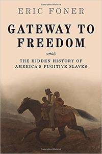 Gateway to Freedom: The Hidden History of America's Fugitive Slaves (repost)