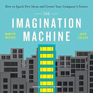 The Imagination Machine: How to Spark New Ideas and Create Your Company's Future [Audiobook]