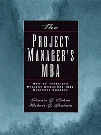 The Project Manager's MBA: How to Translate Project Decisions into Business Success (Repost)