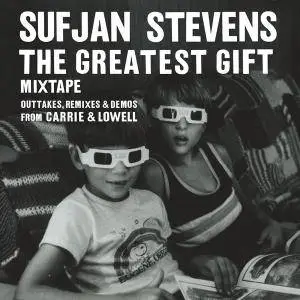 Sufjan Stevens - The Greatest Gift - Outtakes, Remixes, & Demos from Carrie & Lowell (2017)