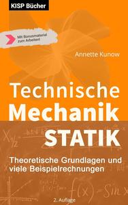 Technische Mechanik Statik : Theoretische Grundlagen und viele Beispielrechnungen (German Edition)