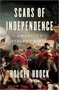 Scars of Independence: America's Violent Birth