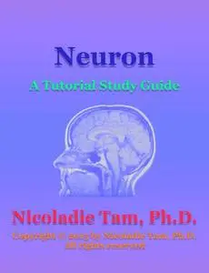 «Neuron: A Tutorial Study Guide» by Nicoladie Tam