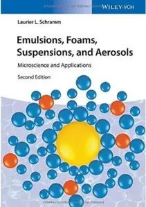 Emulsions, Foams, Suspensions, and Aerosols: Microscience and Applications (2nd edition) (Repost)