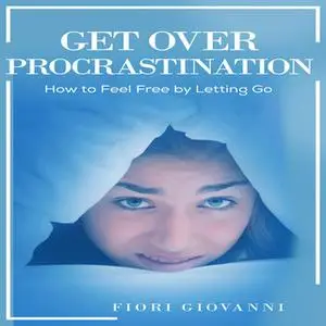 «Get Over Procrastination» by Fiori Giovanni