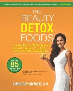 The Beauty Detox Foods: Discover the Top 50 Beauty Foods That Will Transform Your Body and Reveal a More Beautiful You (repost)