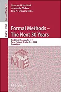 Formal Methods – The Next 30 Years: Third World Congress, FM 2019, Porto, Portugal, October 7–11, 2019, Proceedings