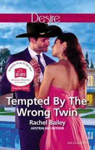 «Tempted By The Wrong Twin» by Rachel Bailey