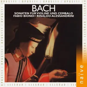 Fabio Biondi, Rinaldo Alessandrini - Johann Sebastian Bach: Sonatas for Violin and Harpsichord (1996)