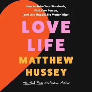 Love Life: How to Raise Your Standards, Find Your Person, and Live Happily (No Matter What) [Audiobook]